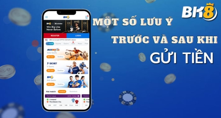 Một số lưu ý trước và sau khi gửi tiền vào BK8